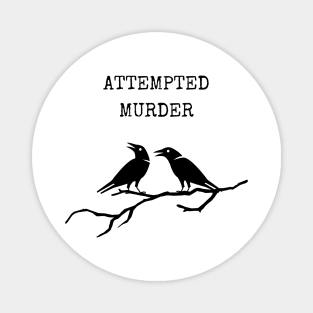 Attempted Murder Magnet